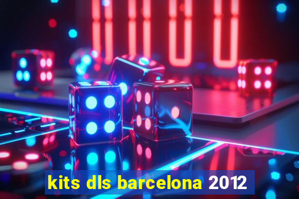 kits dls barcelona 2012